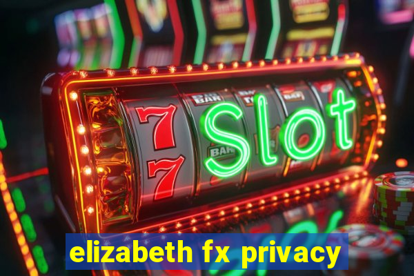 elizabeth fx privacy